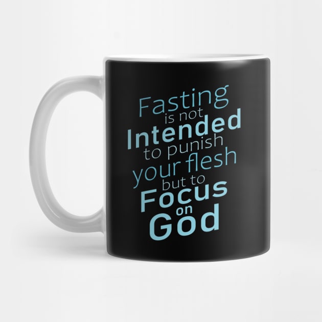 Fasting is not intended to punish your flesh, but to focus on God | Fasting encouragement quotes by FlyingWhale369